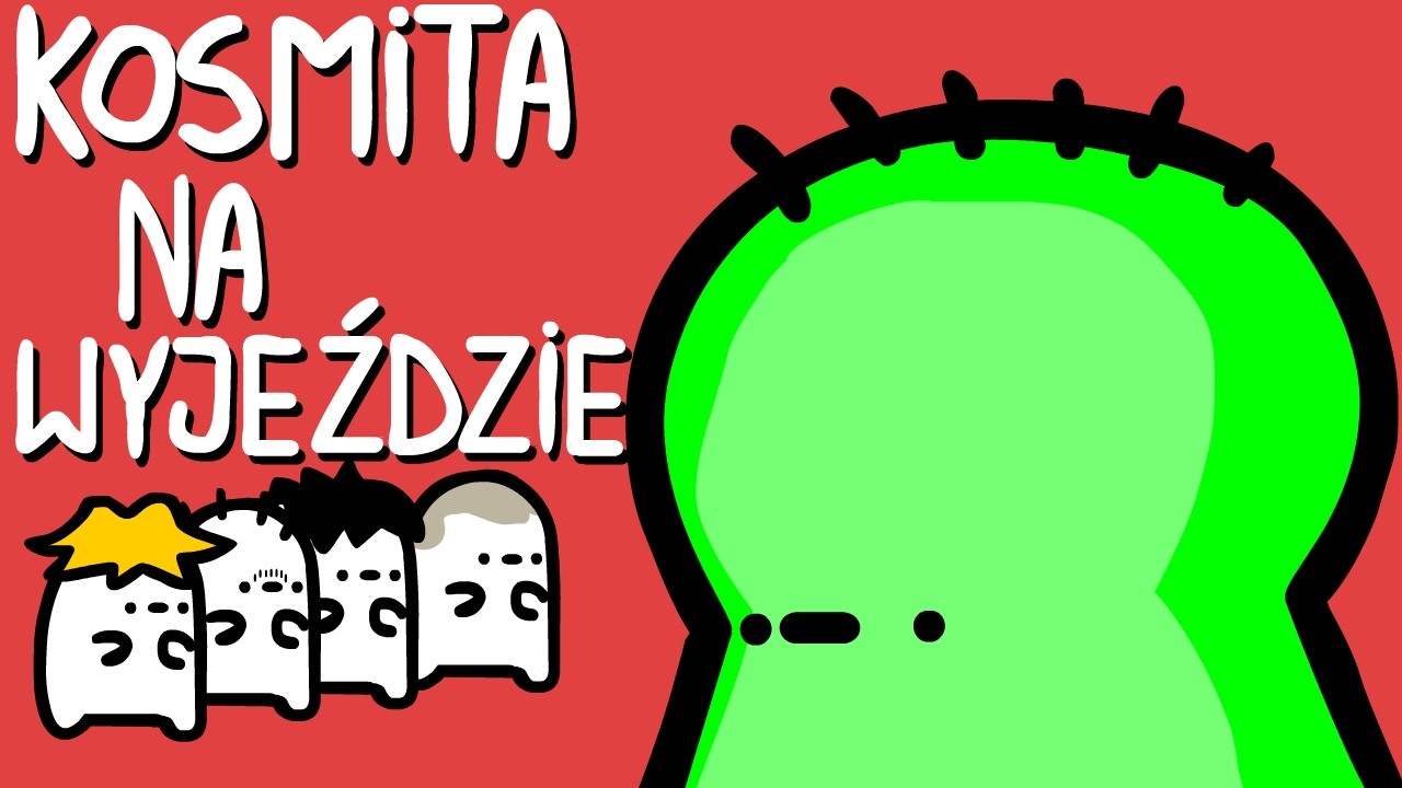 KOSMITA NA WYJEŹDZIE