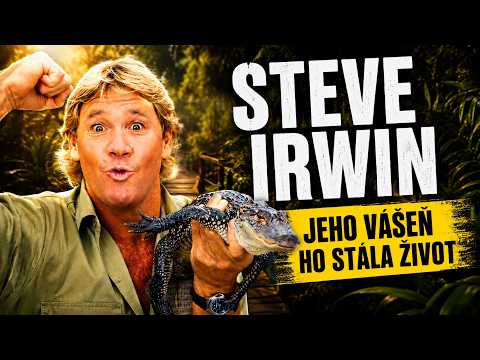 STEVE IRWIN: Muž, který naučil půl miliardy lidí milovat přírodu