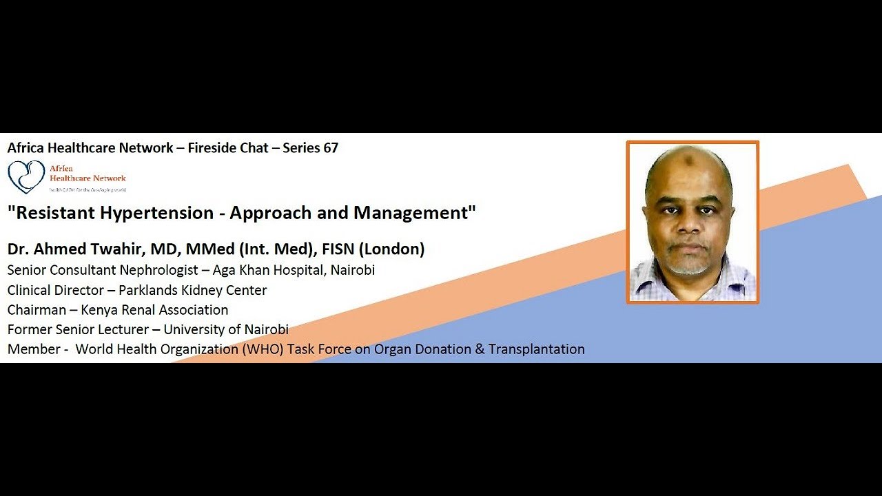 Resistant Hypertension - Approach and Management :  Dr. Ahmed Twahir (Series No.67)