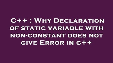 C++ : Why Declaration of static variable with non-constant does not give Error in g++
