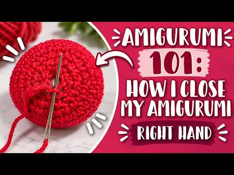 How I Close My Amigurumi Seamlessly | Amigurumi 101 | Right Hand