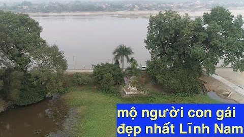 NGƯỜI ĐÀN BÀ ĐẸP NHẤT ĐẤT LĨNH NAM . PHÚ THỌ