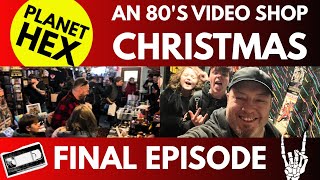 An 80S Video Shop Christmas Planet Hex - Final Episode