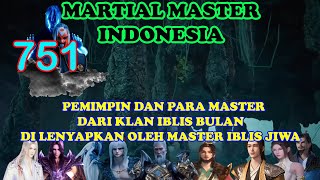 Martial Master 751 [CHP.3423-3425] - Pemimpin & Master Ras Iblin Bulan Tewas oleh Master Iblis Jiwa