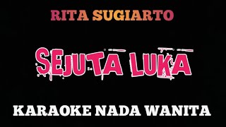 SEJUTA LUKA - KARAOKE NADA WANITA (RITA SUGIARTO)