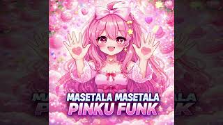 Download Lagu MASETALA MASETALA PINKU FUNK (Super Slowed) MP3
