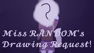 Drawing request for @-MissRANDOM-