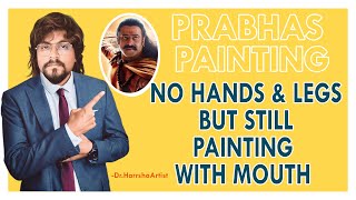 Prabhas Painting | No Hand &amp; Leg Still Painting With Mouth | Best Drawing Sketch | Dr.Harrsha Artist