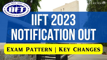 IIFT 2023 Notification Released | IIFT 2023 Exam Pattern | Key Changes