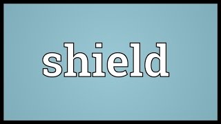 Shield Meaning