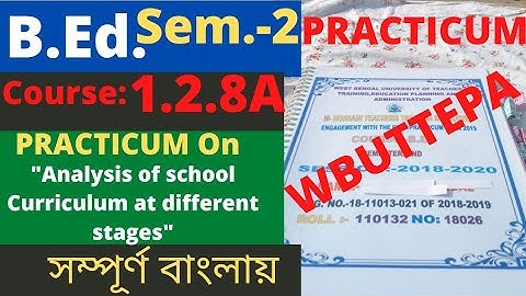 B.Ed. (Sem.-2) Practicum Course:1.2.8A Analysis of school curriculum at different stages.. WBUTTEPA