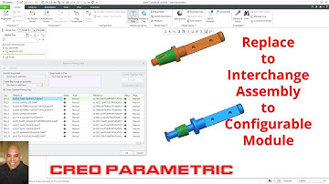 Creo Parametric - Replace Unrelated to Interchange Assemblies to Configurable Modules