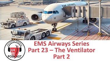 EMS Airways Series Part 23 - The Ventilator - Part 2