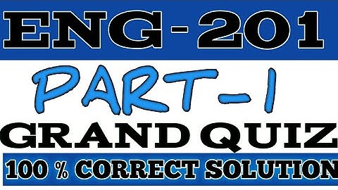 ENG-201 Grand Quiz 100% Correct Solved 2020 - Grand Quiz of ENG-201Session 1 Solved 2020 - ENG-201