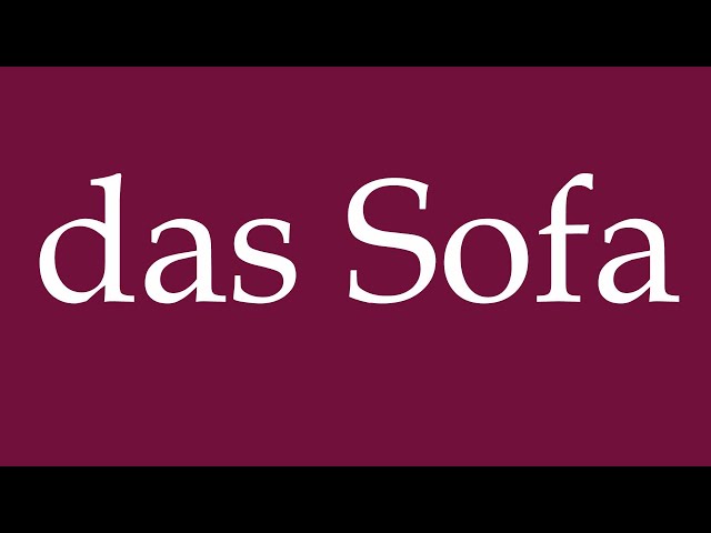 How to Pronounce ''das Sofa'' (the Couch) Correctly in German