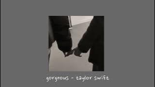 gorgeous - taylor swift {sped up}