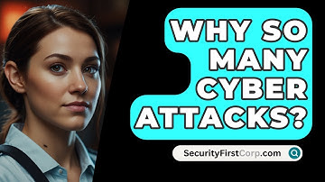 Why So Many Cyber Attacks? - SecurityFirstCorp.com