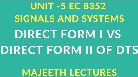 EC8352 SIGNALS AND SYSTEMS DIRECT FORM I VS DIRECT FORM II