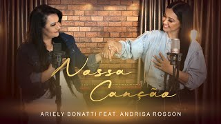 Ariely Bonatti ,feat Andrisa Rosson  - Nossa Canção