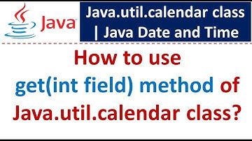 How to use get(int field) method of Java.util.calendar class? | Java Date and Time