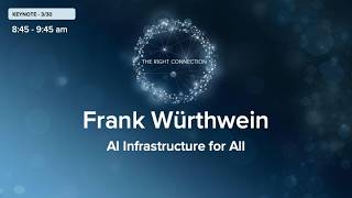 Cenic Day 1 Keynote- AI Infrastructure for All : Frank Würthwein