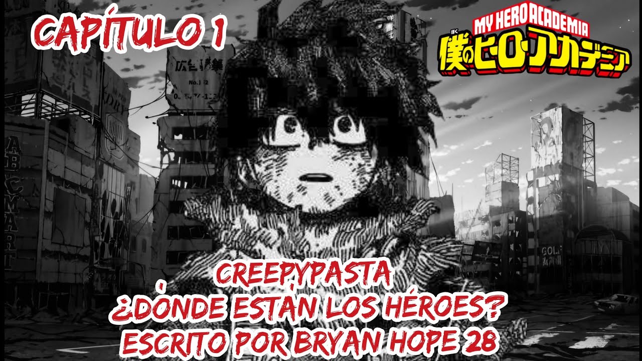 Creepypasta De My Hero Academia ¿Donde Están Los Héroes? Capítulo 1 ONE FOR ALL