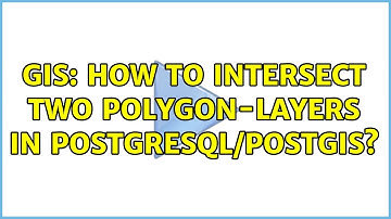 GIS: How to intersect two polygon-layers in PostgreSQL/PostGIS? (2 Solutions!!)