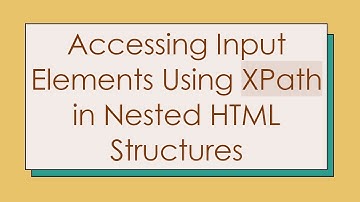Accessing Input Elements Using XPath in Nested HTML Structures