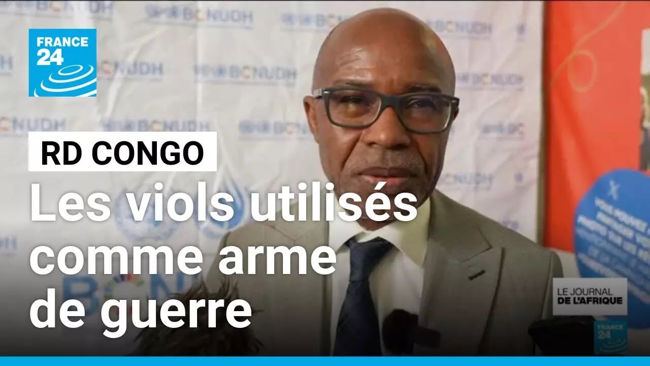 RD Congo : les viols utilisés comme arme de guerre dans l’est du pays ...