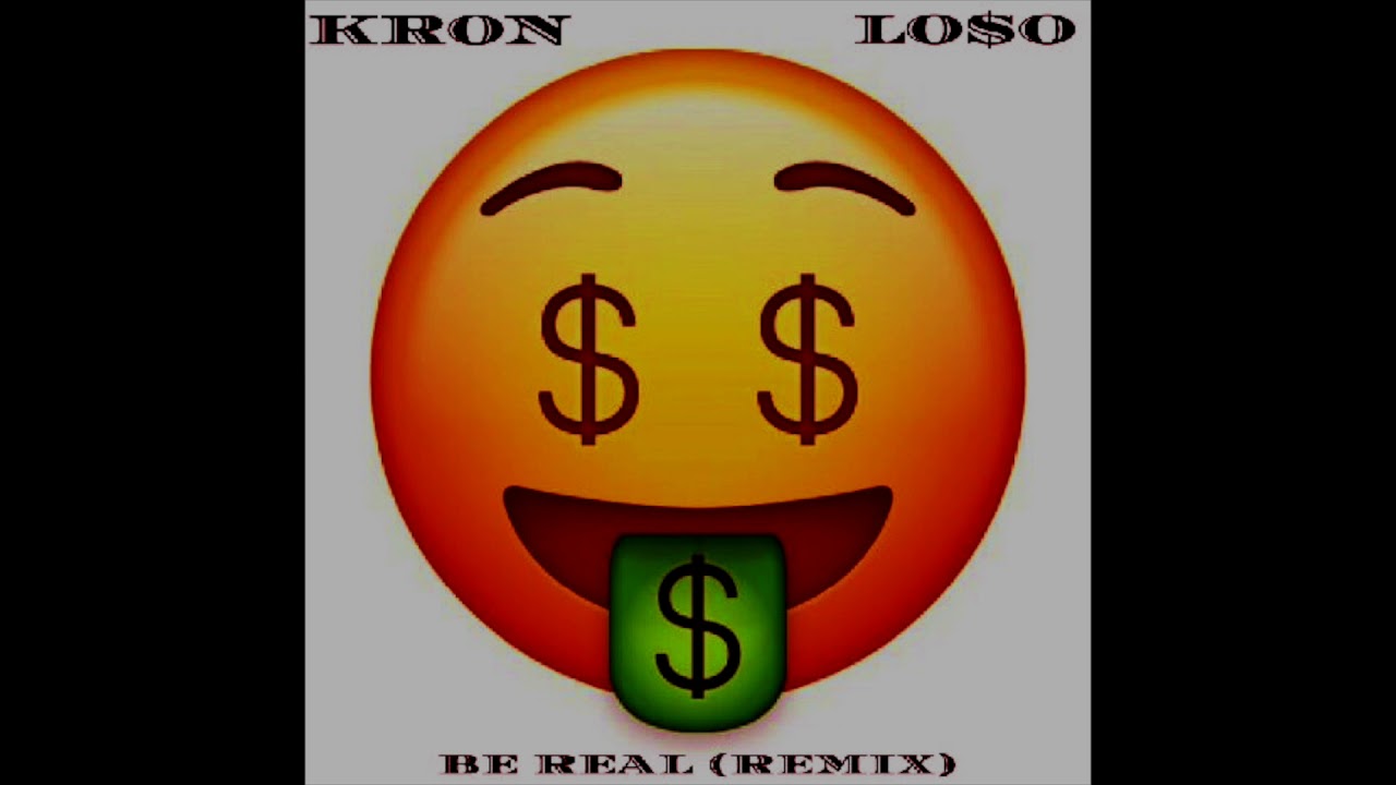 Lo$o x Kron - Be Real (B2Fresh Remix)