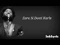 Zara Si Dosti - Arijit Singh | Lyrics |