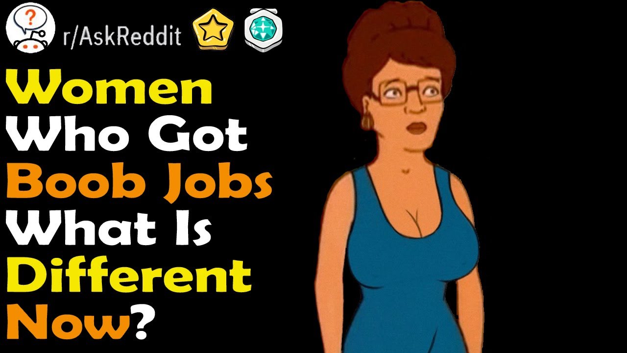 Girls who got Boob Jobs, what's Different Now? (r/ Ask Reddit Top