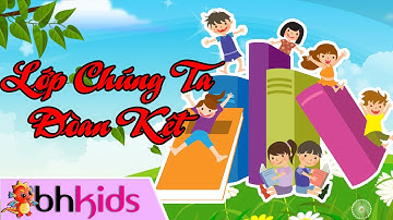 Lớp Chúng Ta Đoàn Kết - Nhạc Thiếu Nhi Vui Nhộn