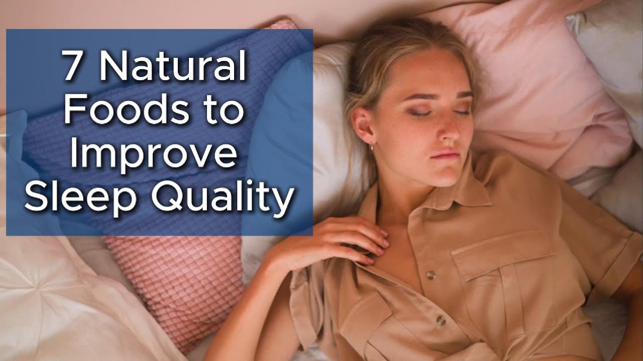 7 Natural Foods to Improve Sleep Quality - YouTube