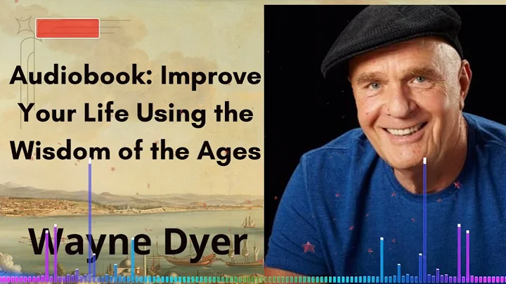 Audiobook: Improve Your Life Using the Wisdom of the Ages | Wayne Dyer