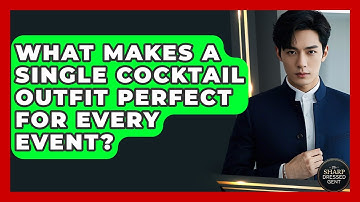 What Makes A Single Cocktail Outfit Perfect For Every Event? - The Sharp Dressed Gent