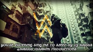 ALAN WALKER - SING ME TO SLEEP / DJ HARRIS REMIX