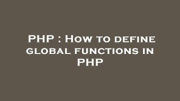 PHP : How to define global functions in PHP