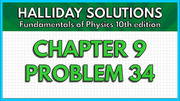 HALLIDAY SOLUTIONS - CHAPTER 9 PROBLEM 34 - Fundamentals of Physics 10th