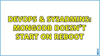 DevOps & SysAdmins: Mongodb doesn't start on reboot (2 Solutions!!)