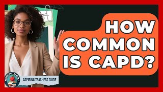 How Common Is CAPD? - Aspiring Teacher Guide