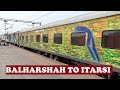 Balharshah To Itarsi Journey | Yesvantpur Delhi Sarai Rohilla Duronto