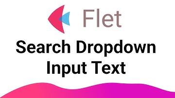 Flet Tutorial - Search Dropdown Input Text