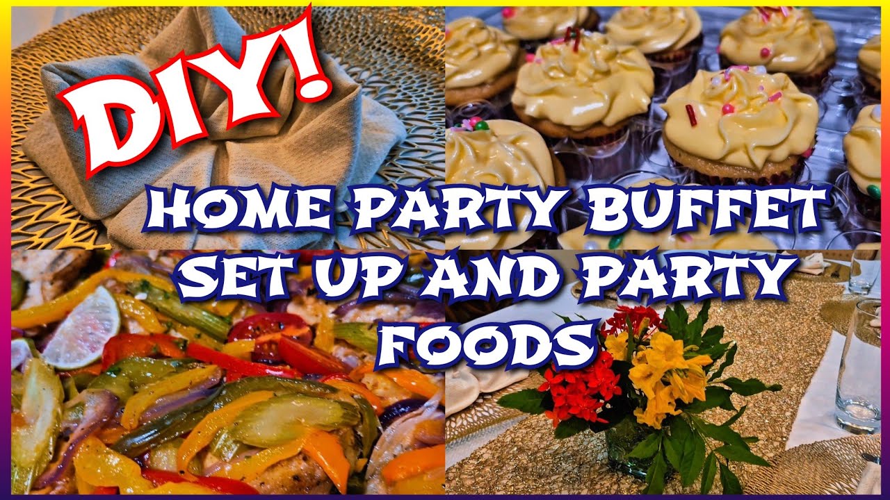 HOME PARTY BUFFET SET UP & PARTY FOODS 