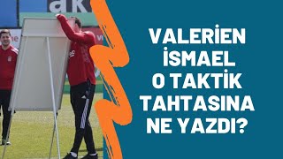 Beşiktaş Teknik Direktörü Valerien İsmael, O Taktik Tahtasına Ne Yazdı?