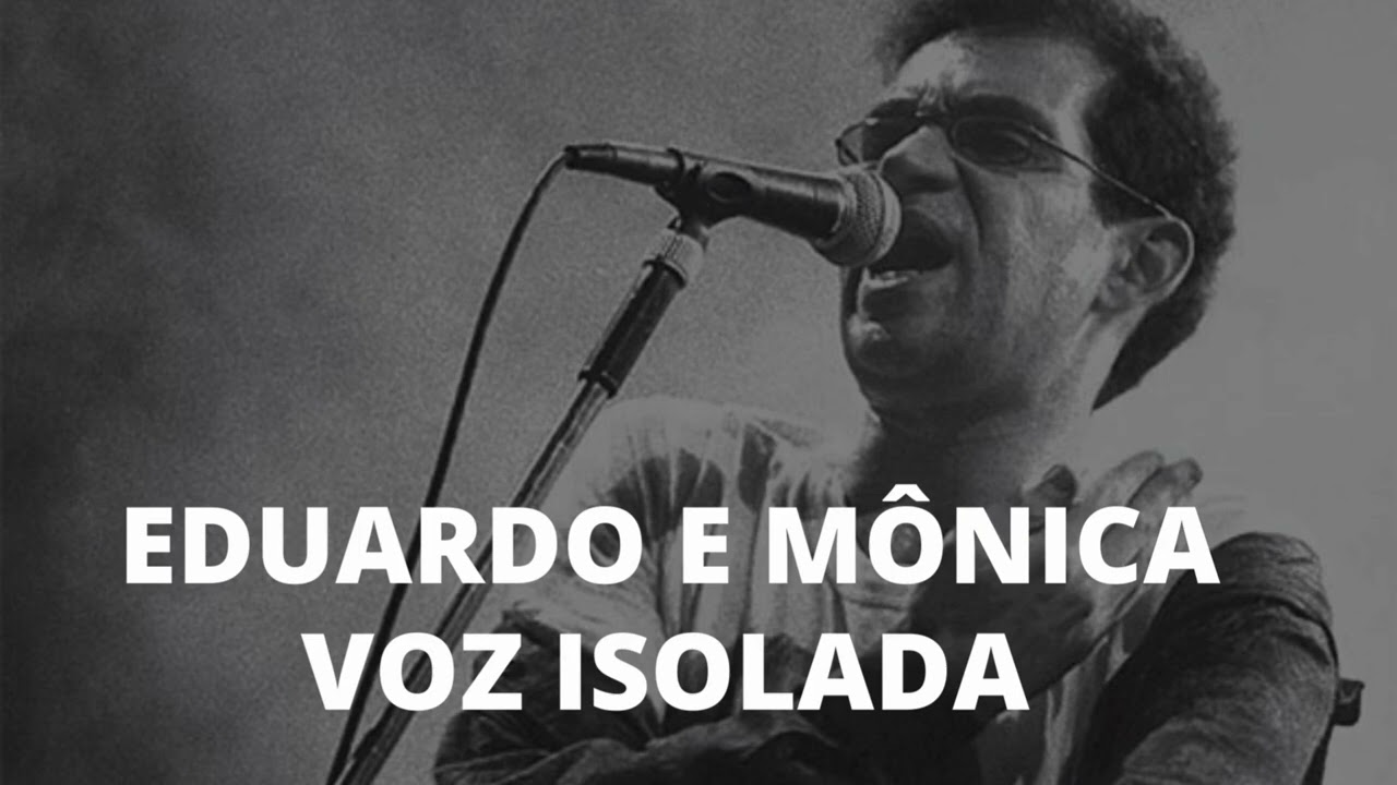Eduardo e Mônica - Voz Isolada - Renato Russo