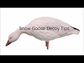 Snow Goose Decoy Tips