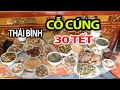 Cỗ Cúng 30 Tết Của Người Thái Bình Có Gì #hnp