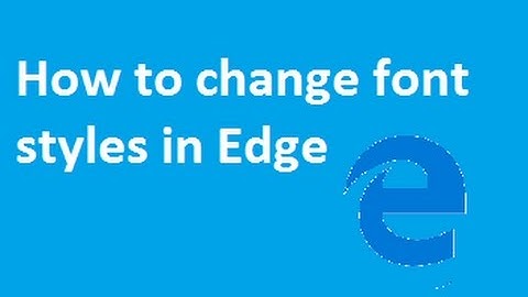 How to Change Font Styles in Edge Browser