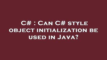 C# : Can C# style object initialization be used in Java?